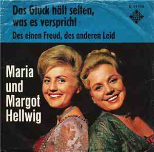 Maria Und Margot Hellwig - Das Glück Hält Selten, Was Es Verspricht / Des E ...