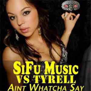 Sifu Music Featuring Tyrell - Aint Whatcha Say EP