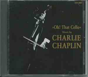 Thomas Beckmann / Johannes Cernota - Oh! That Cello - Music By Charlie Chap ...