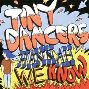 Tiny Dancers - Hannah We Know