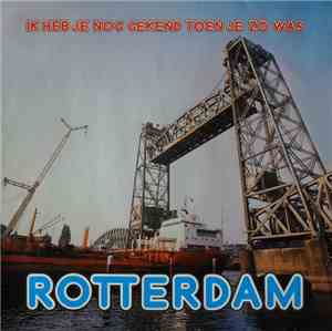 Various - Rotterdam - Ik Heb Je Nog Gekend Toen Je Zó Was