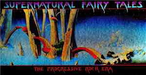 Various - Supernatural Fairy Tales: The Progressive Rock Era