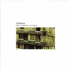 12Twelve - Tears, Complaints And Spaces