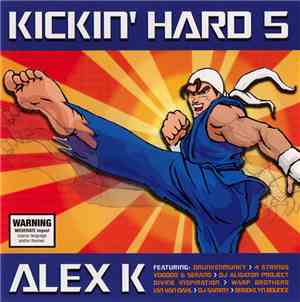 Alex K - Kickin' Hard 5