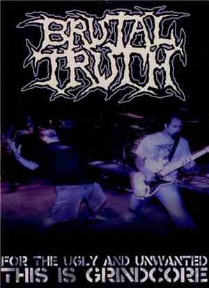 Brutal Truth - For The Ugly And Unwanted: This Is Grindcore