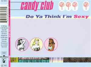Candy Club - Do Ya Think I'm Sexy