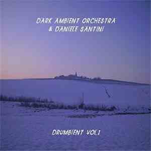 Dark Ambient Orchestra, Daniele Santini - Drumbient Vol.1