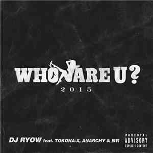 DJ Ryow  feat. Anarchy, Tokona-X, 般若 - Who Are U? 2015