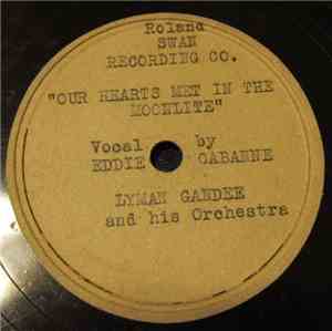 Eddie Cabanne And Lyman Gandee And His Orchestra - Our Hearts Met In The Mo ...