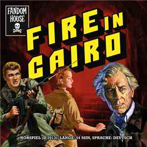 Fandom House Hörspiele - Fire In Cairo (Fanhörspiel)