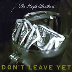 Hoyle Brothers - Don't Leave Yet