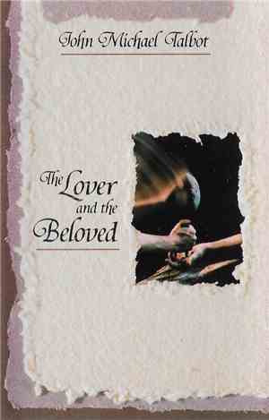 John Michael Talbot - The Lover And The Beloved