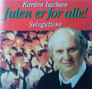 Karsten Isachsen & Sølvguttene - Julen Er For Alle