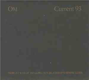 OM  / Current 93 - Inerrant Rays Of Infallible Sun (Blackship Shrinebuilder ...