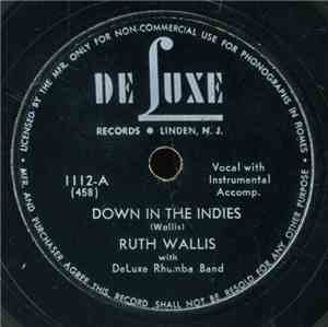 Ruth Wallis WIth DeLuxe Rhumba Band - Down In The Indies / Pull Down The Sh ...