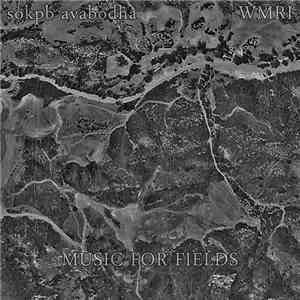 sokpb avabodha & WMRI - Music For Fields