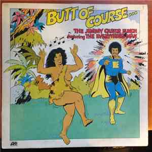 The Jimmy Castor Bunch Featuring The Everything Man - Butt Of Course...