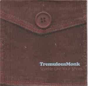 Tremulous Monk - Sparkle Like Your Shoes