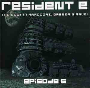 Various - Resident E - The Best In Hardcore, Gabber & Rave! - Episode 6