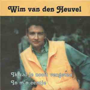 Wim van den Heuvel - Ik Zal Je Nooit Vergeten / In M'n Eentje