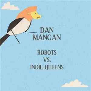 Dan Mangan  - Robots Vs. Indie Queens
