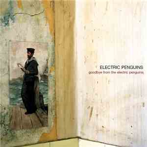 Electric Penguins - Goodbye From The Electric Penguins
