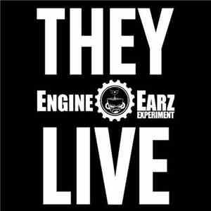 Engine-EarZ Experiment - They Live