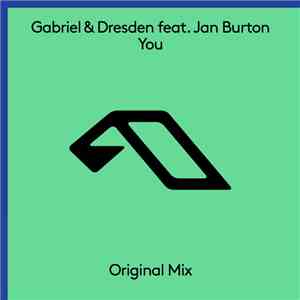 Gabriel & Dresden Feat. Jan Burton - You