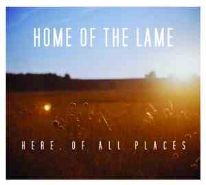 Home Of The Lame - Here, Of All Places