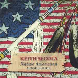 Keith Secola - Native Americana A Coup Stick