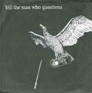 Kill The Man Who Questions - Kill The Man Who Questions