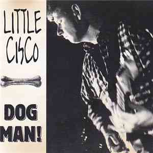 Little Cisco - Dog Man!