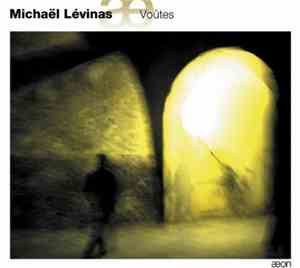 Michaël Levinas - Voûtes