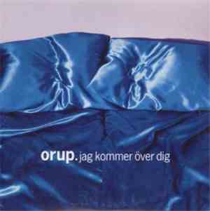 Orup - Jag Kommer Över Dig