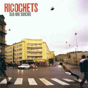 Ricochets - Slo-Mo Suicide