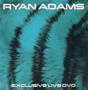 Ryan Adams - Exclusive Live DVD
