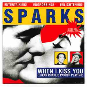 Sparks - When I Kiss You (I Hear Charlie Parker Playing)