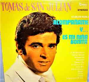 Tomas De San Julian - Canta: Acompañame Y... Es Mi Niña Bonita