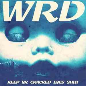 WRD - Keep Yr Cracked Eyes Shut