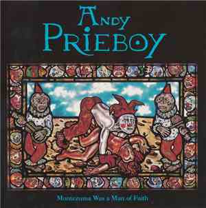 Andy Prieboy - Montezuma Was A Man Of Faith