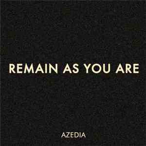 Azedia - Remain As You Are