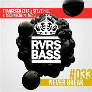 Francesco Zeta x Steve Hill x Technikal FT. MC D  - Never Break