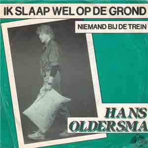 Hans Oldersma - Ik Slaap Wel Op De Grond