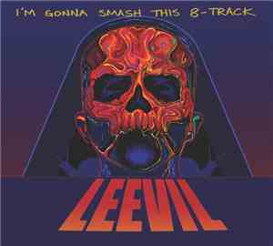 Leevil - I'm Gonna Smash This 8-Track