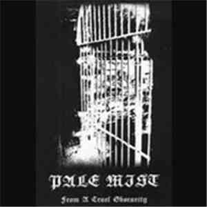 Pale Mist - From A Cruel Obscurity
