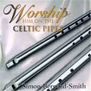 Simon Bernard-Smith - Worship Him On The Celtic Pipes