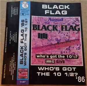 Black Flag - Who's Got The 10½?