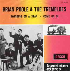 Brian Poole & The Tremeloes - Swinging On A Star / Come On In