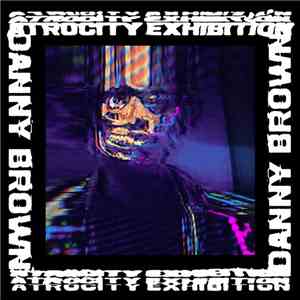 Danny Brown  - Atrocity Exhibition