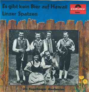 Die Kugelberger Musikanten - Es Gibt Kein Bier Auf Hawaii / Linzer Spatzen